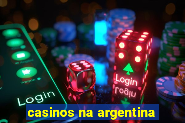 casinos na argentina